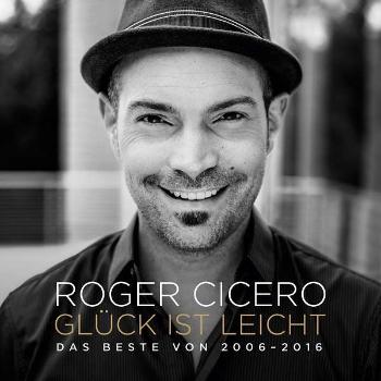 Cicero, Roger - Glück Ist Leicht - Das Beste von 2006 - 2016, CD