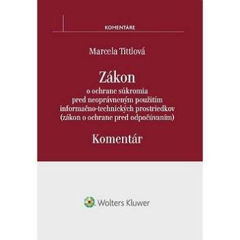 Zákon o ochrane súkromia pred neoprávneným použitím infor.-tech. prostriedkov: Zákon o ochrane pred  (978-80-8168-717-4)