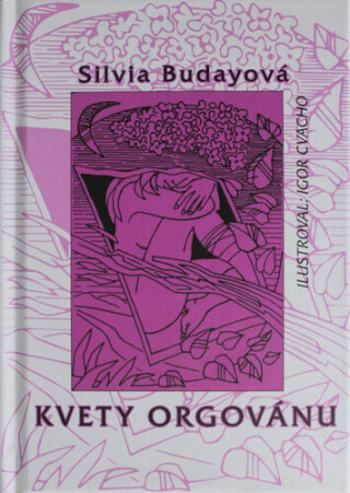 Kvety orgovánu - Silvia Budayová