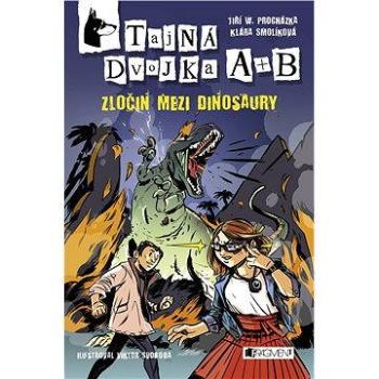 Tajná dvojka A + B – Zločin mezi dinosaury (978-80-253-2993-1)