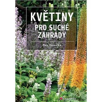 Květiny pro suché zahrady (978-80-271-0462-8)