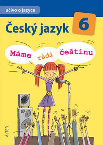 Český jazyk 6/I. díl - Učivo o jazyce - Máme rádi češtinu - Hana Hrdličková