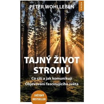 Tajný život stromů: Co cítí a jak komunikují, Objevování fascinujícího světa (978-80-9057-886-9)