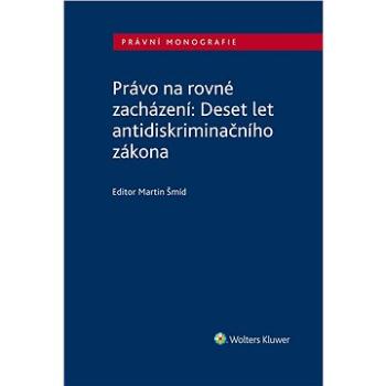 Právo na rovné zacházení: Deset let antidiskriminačního zákona (999-00-031-6376-9)