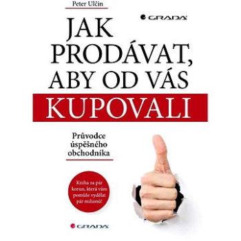 Jak prodávat, aby od vás kupovali (978-80-247-5727-8)