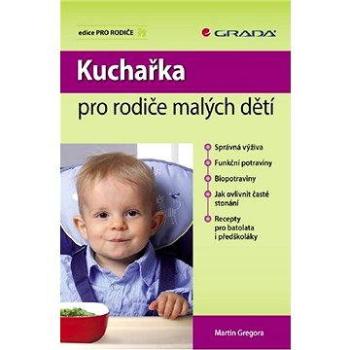 Kuchařka pro rodiče malých dětí (978-80-247-3110-0)