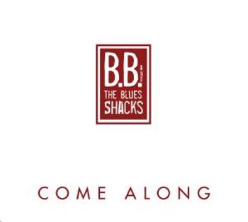 B.B. & THE BLUES SHACKS - COME ALONG, CD