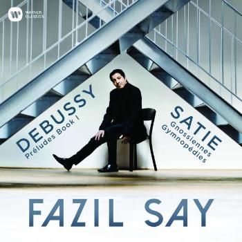 SAY, FAZIL - DEBUSSY: PRELUDES; SATIE: GYMNOPEDIES, GNOSSIENNES, CD