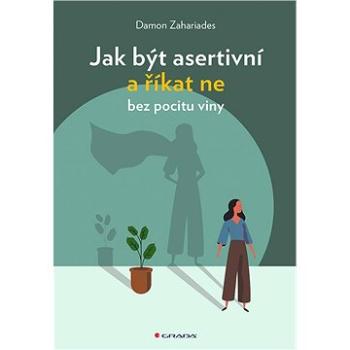 Jak být asertivní a říkat ne bez pocitu viny (978-80-271-3301-7)