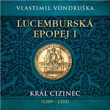 Lucemburská epopej I.