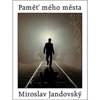 Paměť mého města (978-80-748-2174-5)