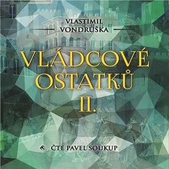 Vládcové ostatků II.