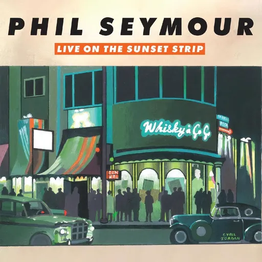 Phil Seymour, Live on the Sunset Strip - Phil Seymour LP, CD