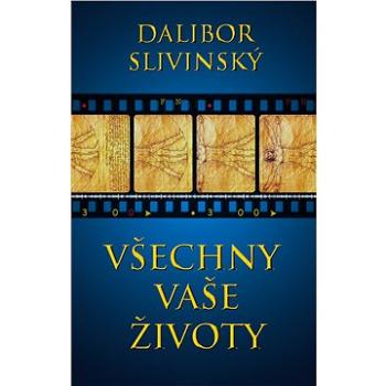 Všechny vaše životy (999-00-017-7493-6)