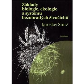 Základy biologie, ekologie a systému bezobratlých živočichů (9788024629902)