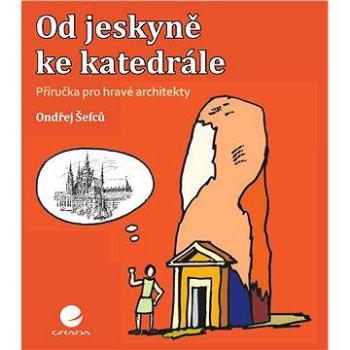 Od jeskyně ke katedrále (978-80-247-5300-3)