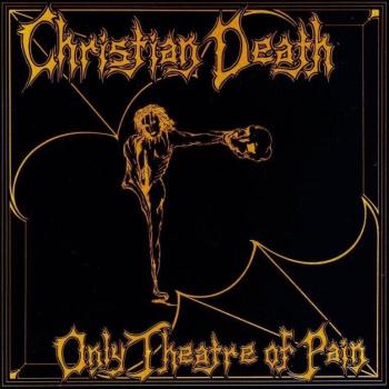 Christian Death - Only Theatre Of Pain (Reissue) (CD)