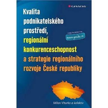 Kvalita podnikatelského prostředí, regionální konkurenceschopnost a strategie regionálního rozvoje Č (978-80-247-3638-9)