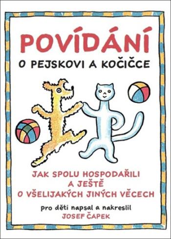 Povídání o pejskovi a kočičce - Josef Čapek