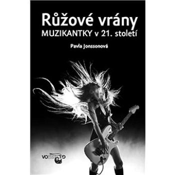 Růžové vrány: Muzikantky v 21. století