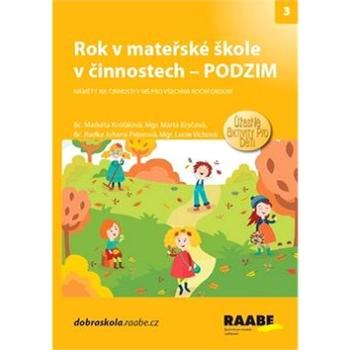 Rok v mateřské škole v činnostech Podzim: Náměty na činnosti v MŠ pro všechna roční období (978-80-7496-413-8)