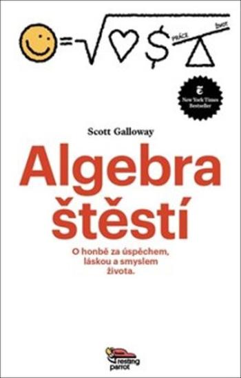 Algebra štěstí - Scott Galloway