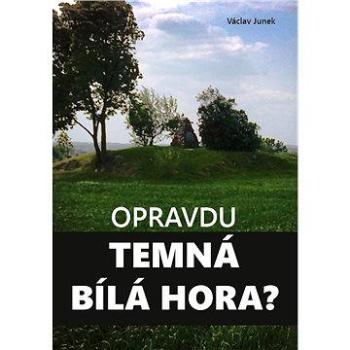 Opravdu temná Bílá hora? (978-80-722-9557-9)