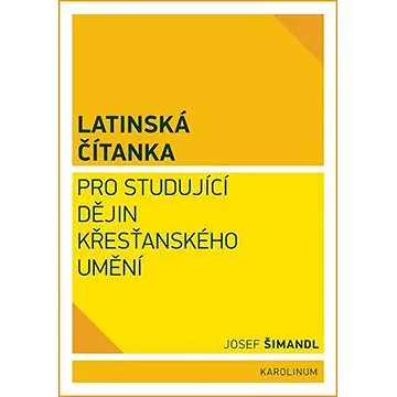 Latinská čítanka pro studující dějin křesťanského umění (9788024627670)