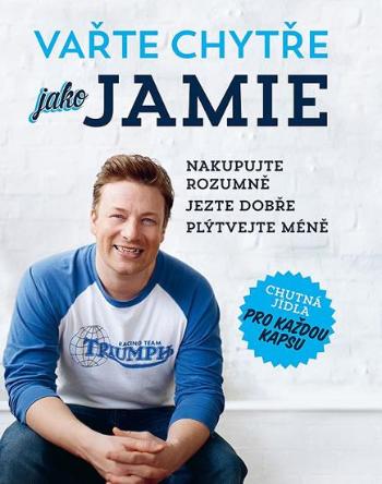 IKAR Vařte chytře jako Jamie - Nakupujte rozumně, Jezte...