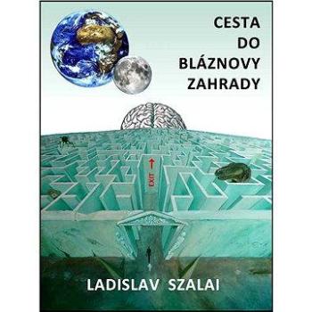 Cesta do bláznovy zahrady (999-00-000-3562-5)