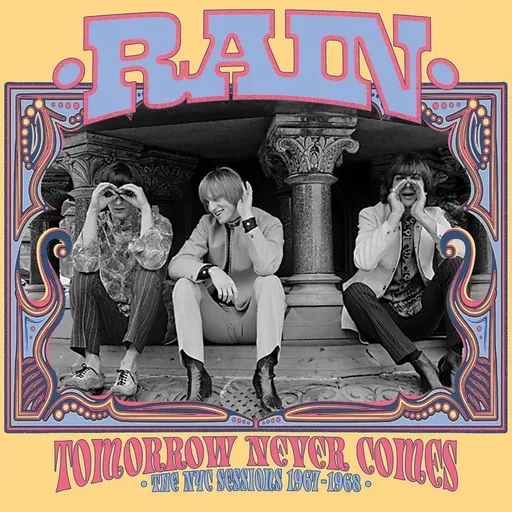 Rain, TOMORROW NEVER COMES: THE NYC SESSIONS 1967-1968, CD