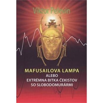 Mafusailova lampa alebo Extrémna bitka čekistov so slobodomurármi (978-80-8061-998-5)