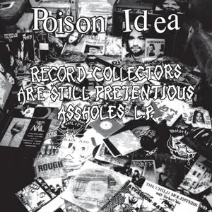 Poison Idea, RECORD COLLECTORS ARE STILL PRETENTIOUS ASSHOLES, CD