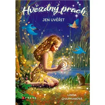 Hvězdný prach: Jen uvěřit (978-80-264-3091-9)