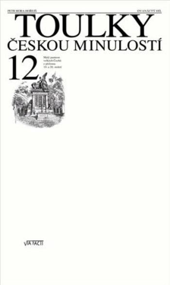 Toulky českou minulostí 12 - Malý panteon velkých Čechů z přelomu 19. a 20. století - Petr Hora-Hořejš