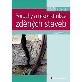 Poruchy a rekonstrukce zděných staveb (978-80-247-2672-4)