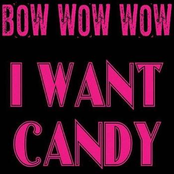 Bow Wow Wow, I Want Candy, CD