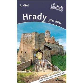 Hrady pre deti 3. diel: 25 najkrajších výletov pre deti po hradoch východného Slovenska (978-80-8136-141-8)