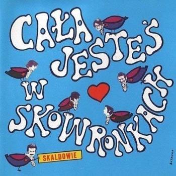 SKALDOWIE - CALA JESTES W SKOWRONKACH, CD