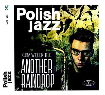 WIECEK, KUBA TRIO - ANOTHER RAINDROP (POLISH JAZZ VOL. 78), CD