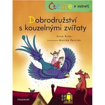 Čteme s radostí - Dobrodružství s kouzelnými zvířaty (978-80-253-4639-6)