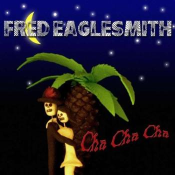 EAGLESMITH, FRED - CHA CHA CHA, CD