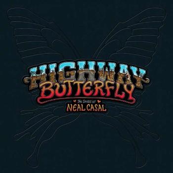 HIGHWAY BUTTERFLY: THE SONGS OF NEAL CASAL