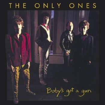 ONLY ONES - BABY'S GOT A GUN, CD