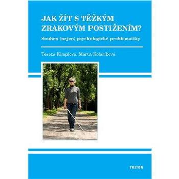 Jak žít s těžkým zrakovým postižením (978-80-738-7831-3)