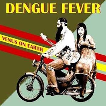 DENGUE FEVER - VENUS ON EARTH, Vinyl