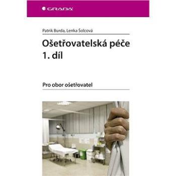 Ošetřovatelská péče 1. díl (978-80-247-5333-1)