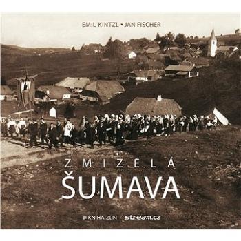 Zmizelá Šumava (978-80-747-3390-1)