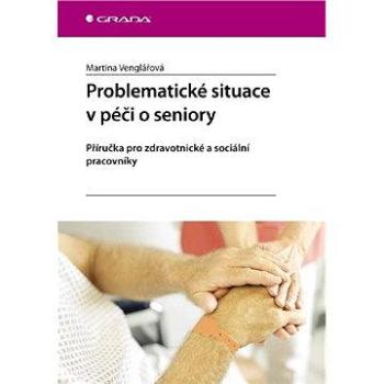 Problematické situace v péči o seniory (978-80-247-2170-5)