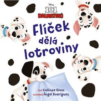 Disney - 101 dalmatinů - Flíček dělá lotroviny (978-80-252-5466-0)
